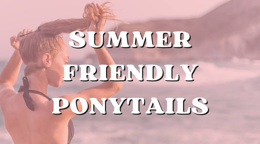 summer friendly ponytails