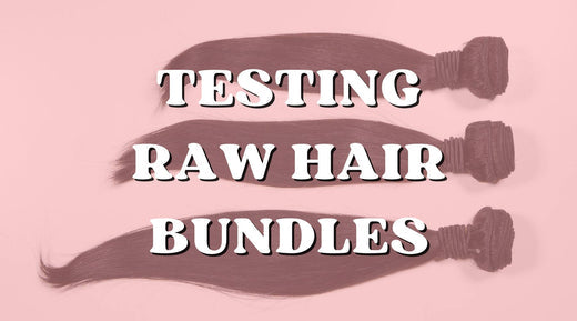 How to Tell if Your Raw Hair Bundles Are Truly Raw