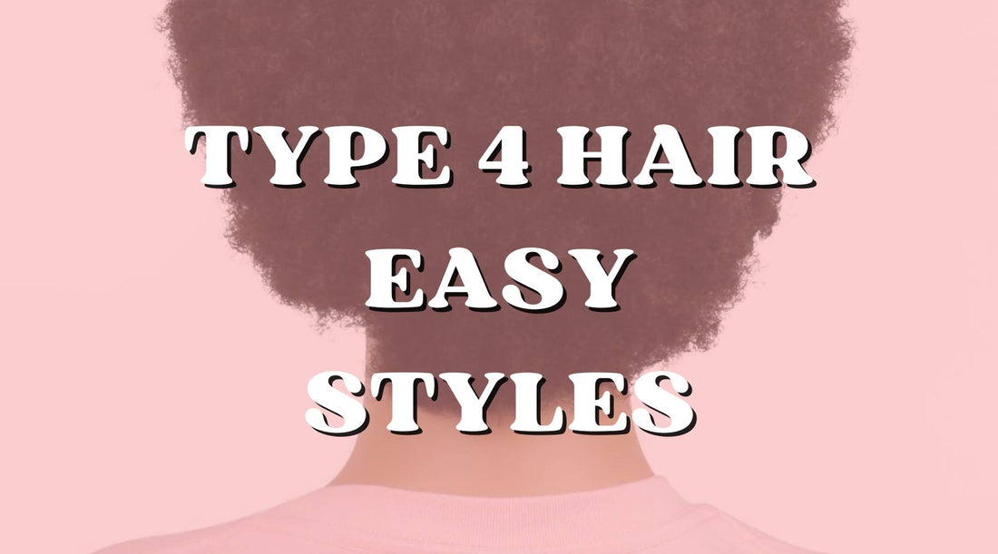 7 Hairstyles for Type 4 Natural Hair That You'll Love! (Quick & Easy)