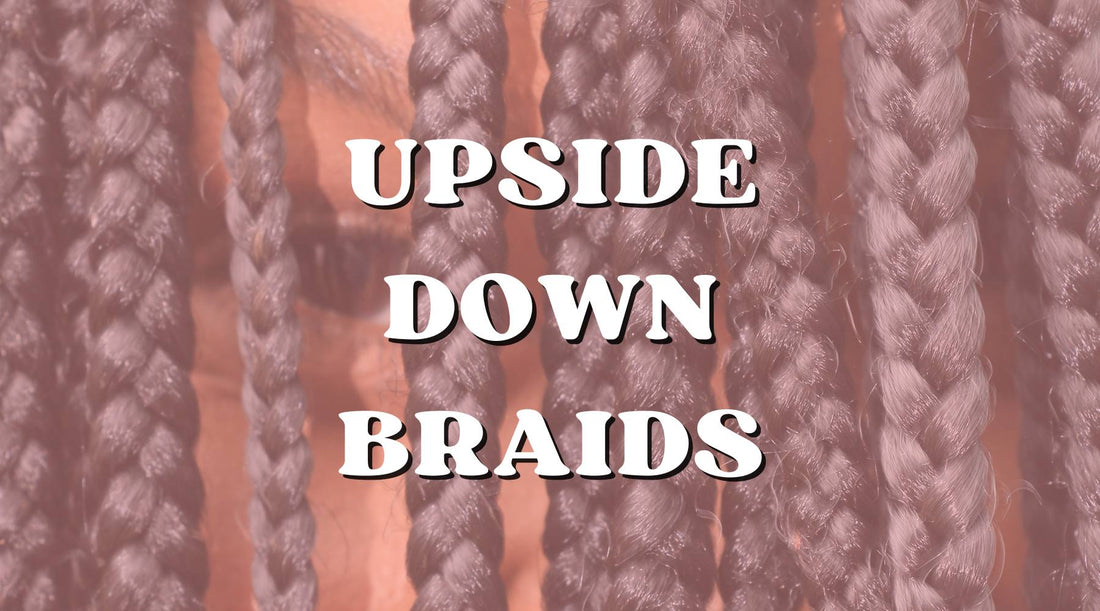 Unique Styling with Upside Down Braids