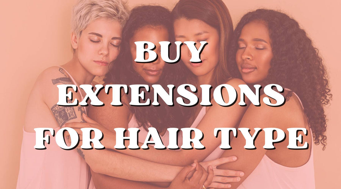 Buy Extensions for Your Hair Type