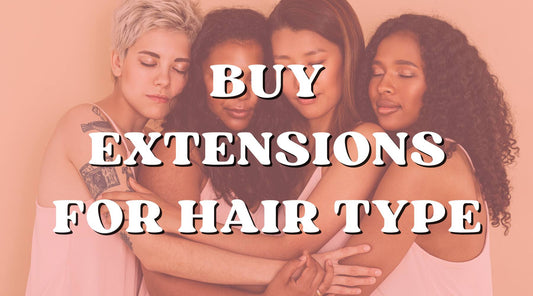 Buy Extensions for Your Hair Type