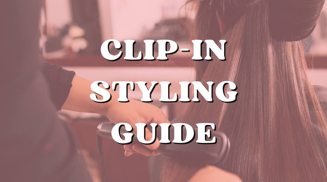 clip-in styling guide and methods