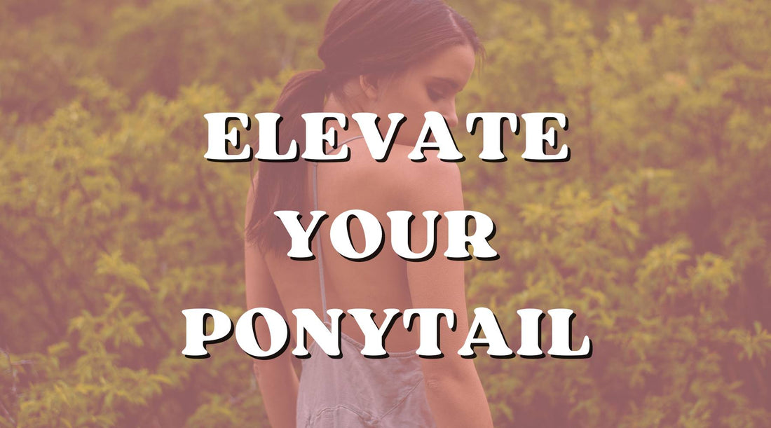 elevate your ponytail