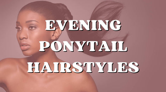 transform your look with evening ponytail hairstyles