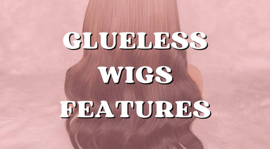 Why Glueless Wigs Are Perfect for Everyday Wear?