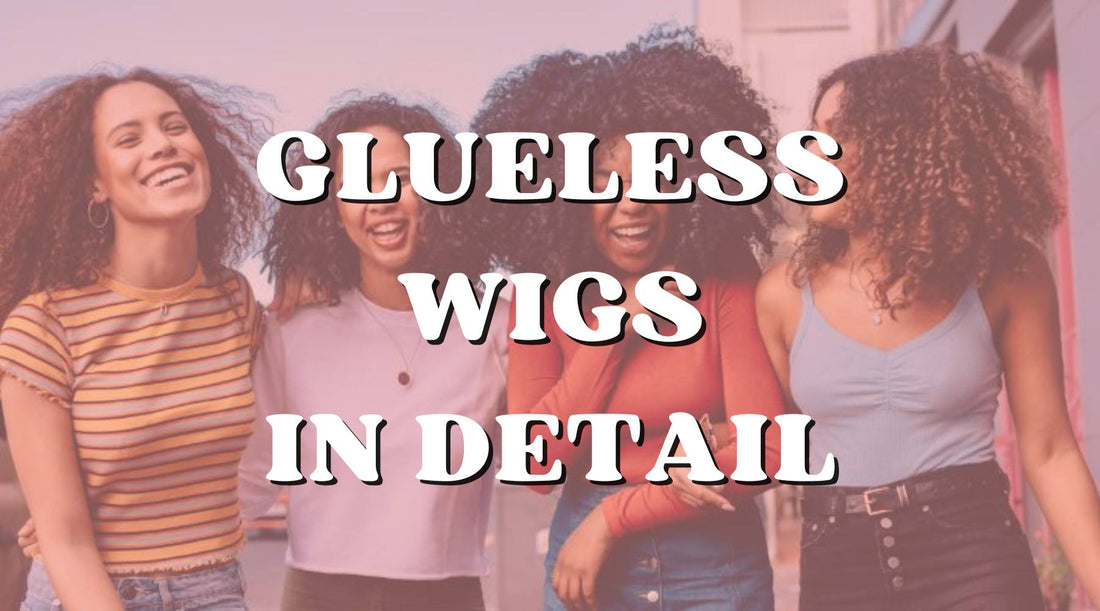 Glueless Wigs for Beginners: What You Need to Know