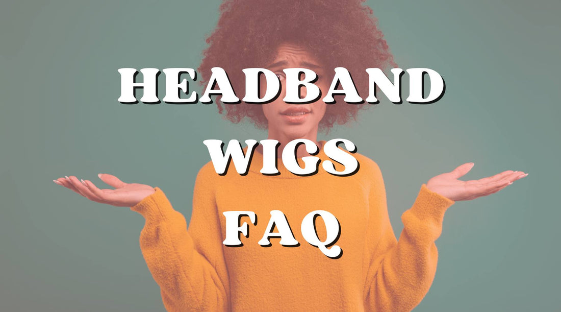 Frequently Asked Questions About Headband Wigs