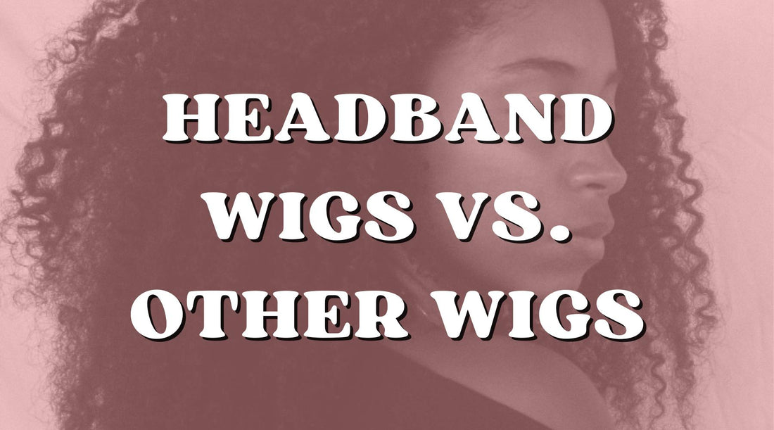 Headband Wigs vs. Traditional Wigs: Which Is Right for You?