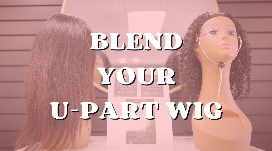 How to Blend Your Natural Hair with a U-Part Wig for a Perfect Look