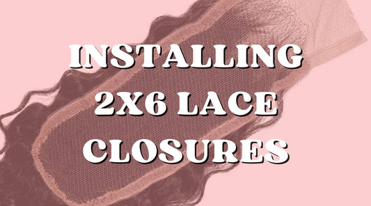 Pro Tips: How to Install a 2x6 Lace Closure