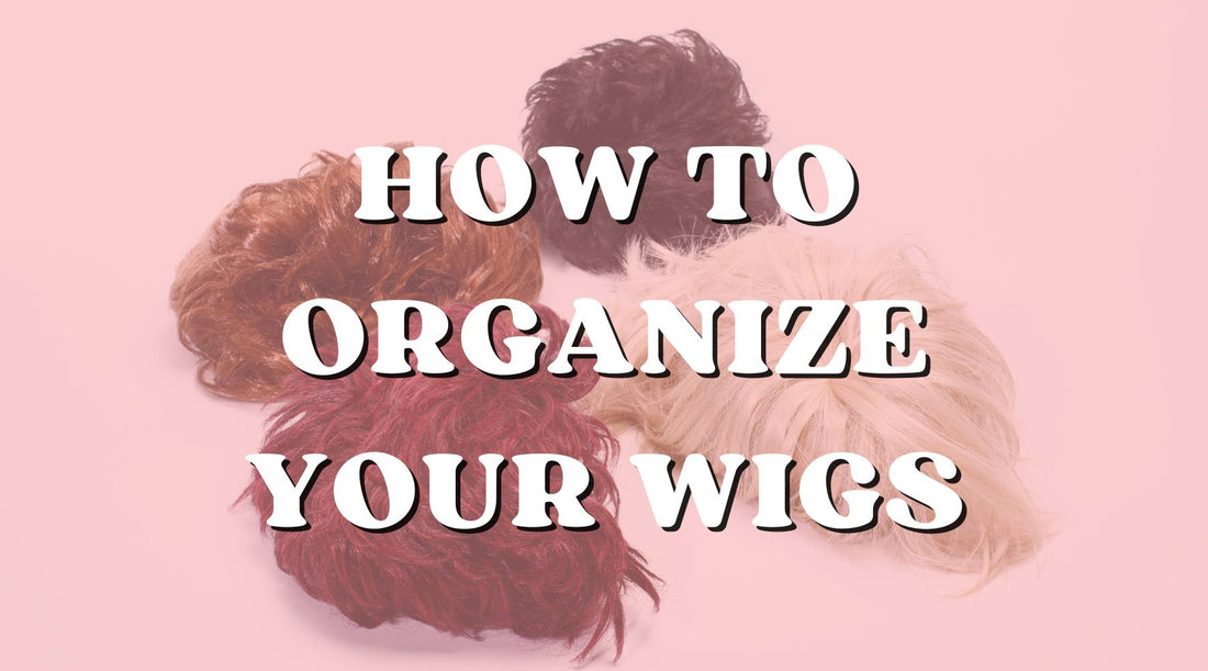 How to organize your wigs