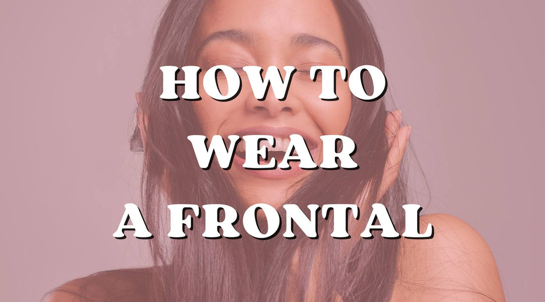 How to wear a lace frontal