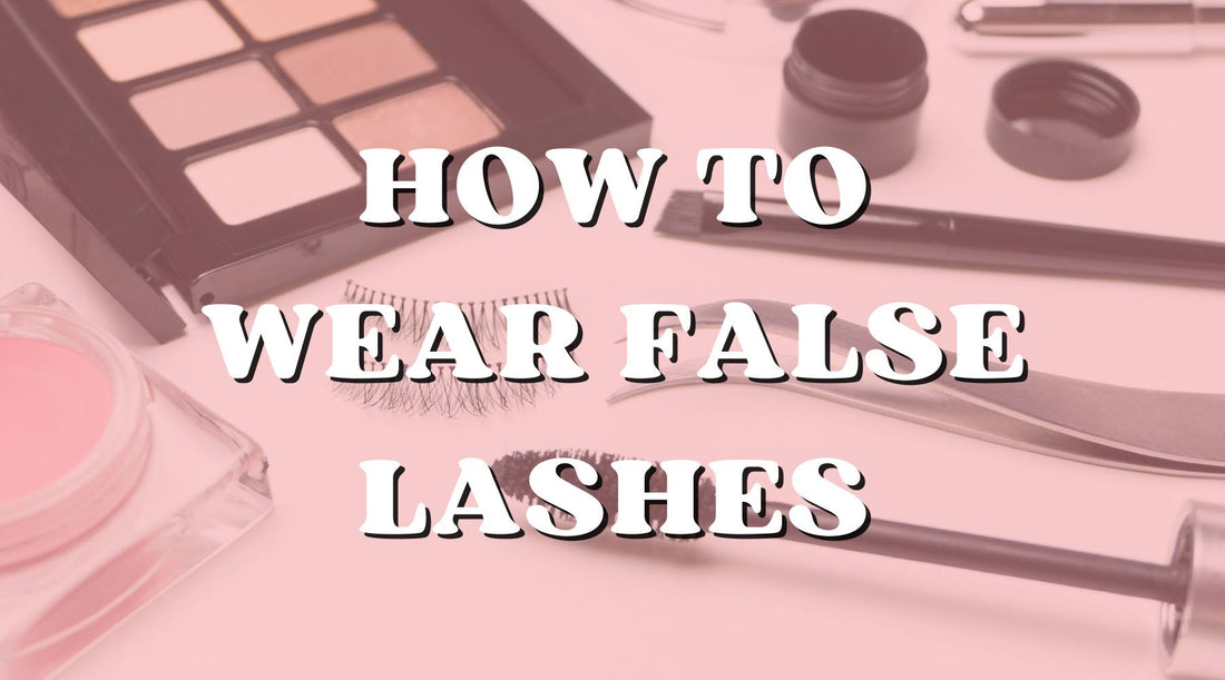 Lash Strips Life: How to Wear False Lashes