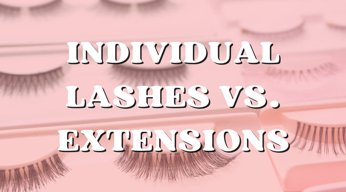Individual Lashes vs. Lash Extensions: What's The Best For You