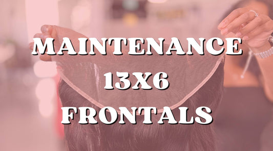 Maintaining Your 13x6 HD Lace Frontals: Tips and Tricks