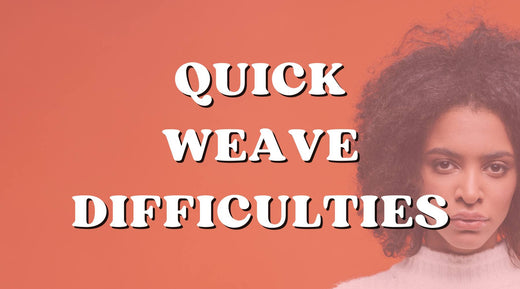 10 Reasons why I hate quick weaves