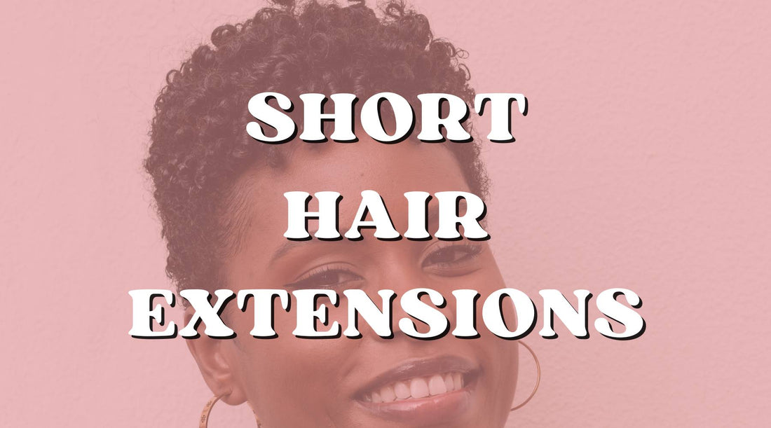 Best Hair Extensions for Short Hair 