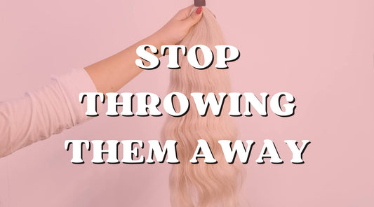 Why to Stop Throwing Hair Extensions Away