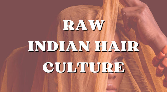 The History and Cultural Significance of Raw Indian Hair