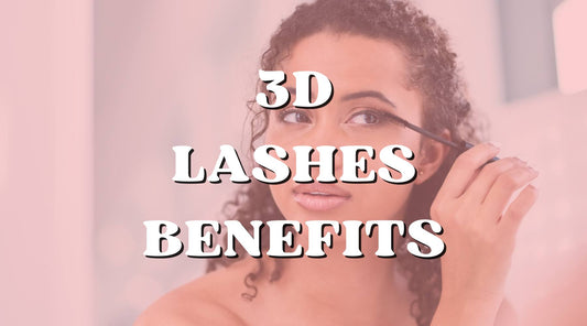 The Many Benefits of 3D Lashes