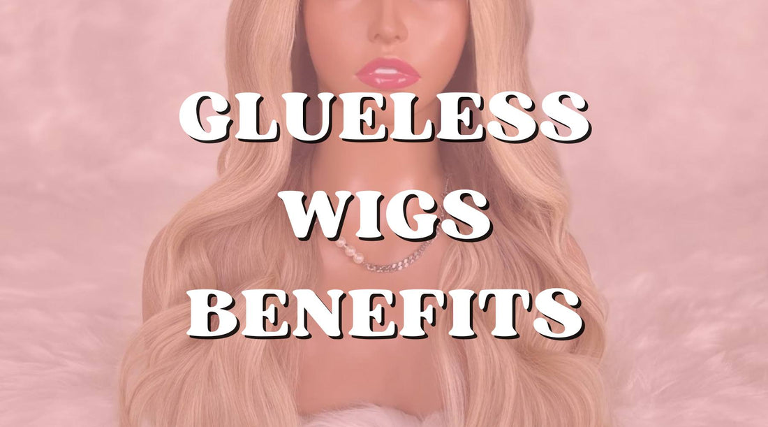 Top 10 Benefits of Wearing Glueless Wigs