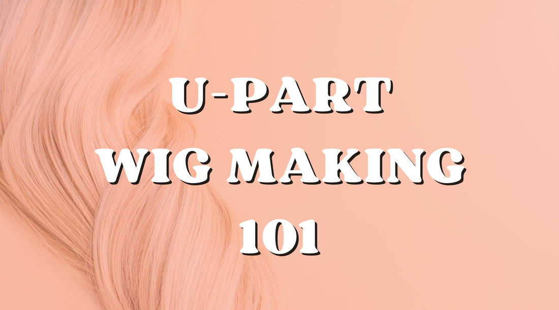 u-part wig making