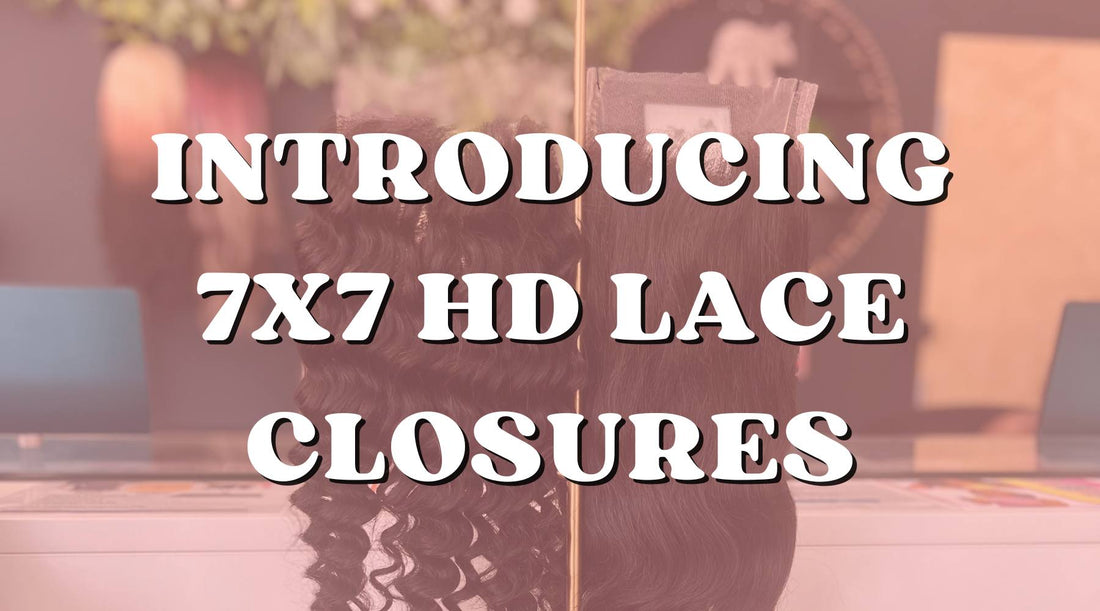 Introducing 7 by 7 HD Lace Closures