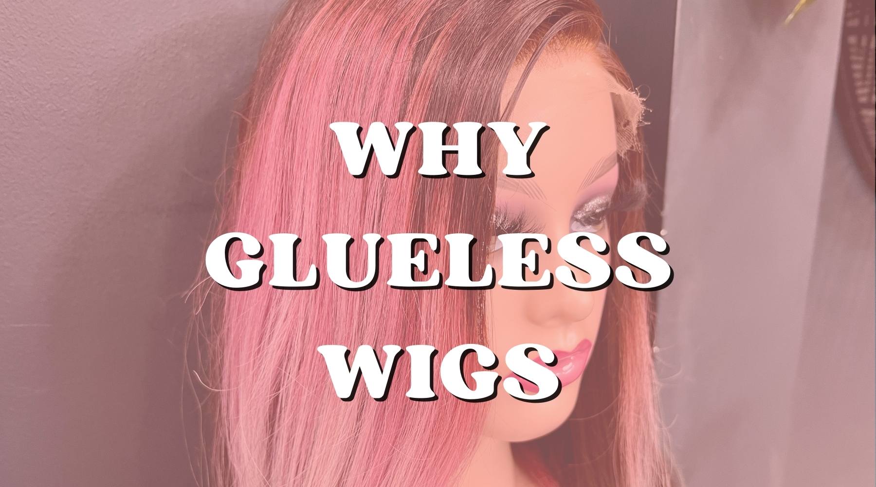 Why Choose Glueless Human Hair Wigs Private Label